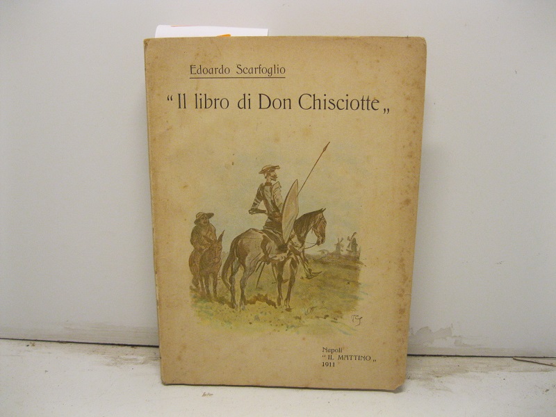 Il libro di Don Chisciotte. Nuova edizione riveduta dall'autore con prefazione e documenti inediti